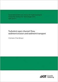 Turbulent open channel flow, sediment erosion and sediment transport