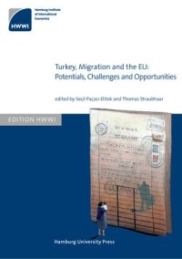 Turkey, Migration and The Eu : Potentials, Challenges and Opportunities