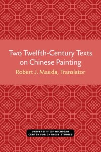 Two Twelfth-Century Texts on Chinese Painting