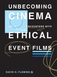 Unbecoming Cinema: Unsettling Encounters With Ethical Event Films