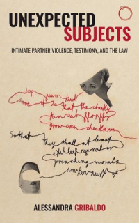 Unexpected Subjects  Intimate Partner Violence, Testimony, and the Law