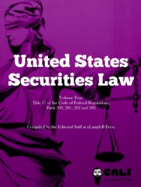 United States Securities Law
Title 17 of the Code of Federal Regulations, Parts 200, 201, 202 and 203