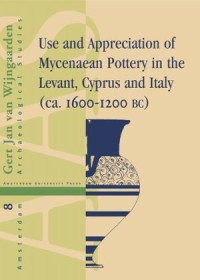 Use and Appreciation of Mycenaean Pottery in the Levant, Cyprus and Italy