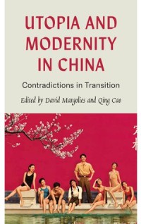 Utopia and Modernity in China : Contradictions in Transition