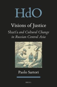 Visions of Justice
Sharīʿa and Cultural Change in Russian Central Asia