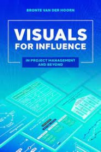 Visuals for influence : in project management and beyond