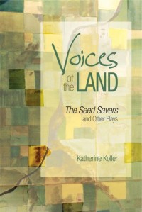 Voices of the Land the Seed Savers and Other Plays