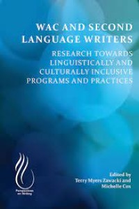 WAC and Second-Language Writers : Research Towards Linguistically and Culturally Inclusive Programs and Practices