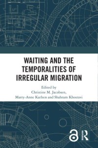 Waiting and the Temporalities of Irregular Migration