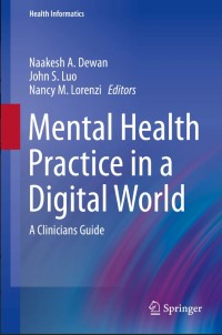 Mental Health Practice in a Digital World:A Clinicians Guide