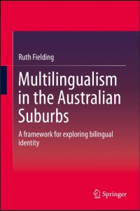 Multilingualism in the Australian Suburbs:A framework for exploring bilingual identity