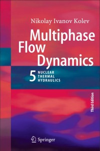 Multiphase Flow Dynamics 5:Nuclear Thermal Hydraulics