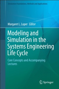 Modeling and Simulation in the Systems Engineering Life Cycle:Core Concepts and Accompanying Lectures