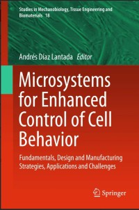 Microsystems for Enhanced Control of Cell Behavior: Fundamentals, Design and Manufacturing Strategies, Applications and Challenges