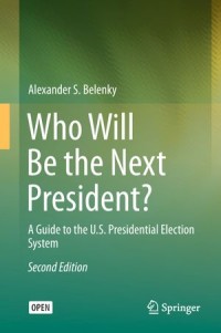 Who Will Be the Next President? : a Guide to the U.S. Presidential Election System