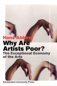 Why Are Artists Poor : The Exceptional Economy of the Arts