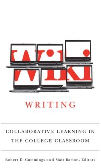 Wiki Writing : Collaborative Learning in the College Classroom