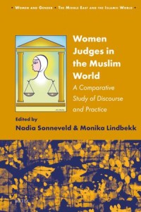 Women Judges in the Muslim World : A Comparative Study of Discourse and Practice
A Comparative Study of Discourse and Practice