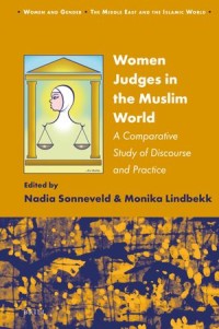 Women Judges in the Muslim World : A Comparative Study of Discourse and Practice
A Comparative Study of Discourse and Practice