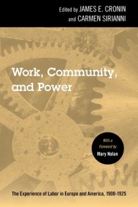 Work, Community, and Power
The Experience of Labor in Europe and America, 1900-1925