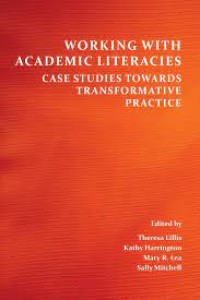 Working With Academic Literacies : Case Studies Towards Transformative Practice