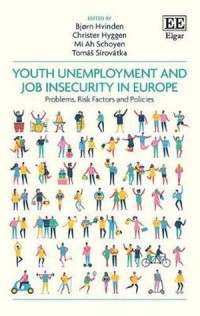 Youth Unemployment and Job Insecurity in Europe : Problems, Risk Factors and Policies