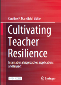 Cultivating Teacher Resilience : International Approaches, Applications and Impact