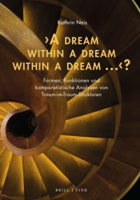'A dream within a dream within a dream ...'? : Formen, Funktionen und komparatistische Analysen von Traum-im-Traum-Strukturen
