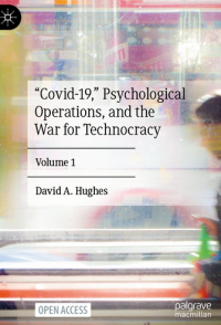 “Covid-19,” Psychological Operations, and the War for Technocracy; Volume 1