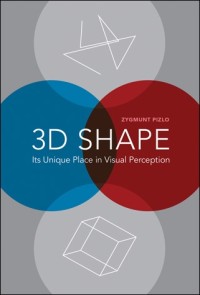 3D shape : Its Unique Place in Visual Perception