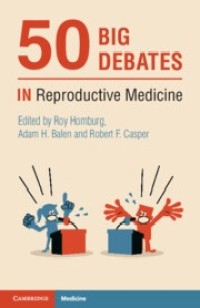 Image of 50 Big Debates in Reproductive Medicine