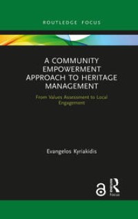 A Community Empowerment Approach to Heritage Management : From Values Assessment to Local Engagement