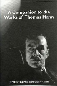 A Companion to the Works of Thomas Mann