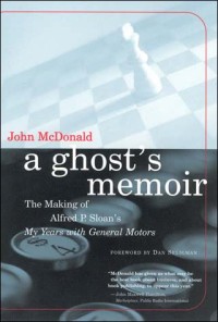 A ghost's memoir : the making of Alfred P. Sloan's 