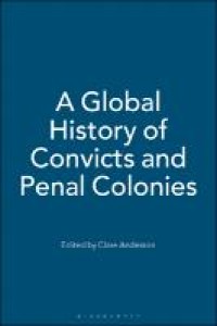 A Global History of Convicts and Penal Colonies