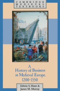 A History of Business in Medieval Europe, 1200–1550