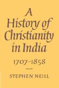 A History of Christianity in India
1707–1858