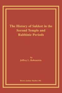 A History of Sukkot in the Second Temple and Rabbinic Periods