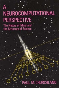 A neurocomputational perspective :the nature of mind and the structure of science