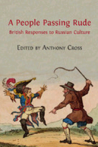 Image of A People Passing Rude; British Responses to Russian Culture