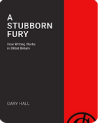 Image of A Stubborn Fury; How Writing Works in Elitist Britain