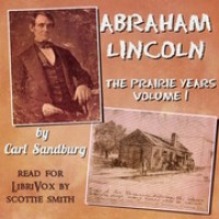 Abraham Lincoln: The Prairie Years, Volume 1