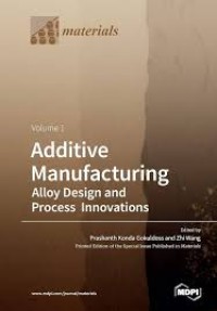 Additive Manufacturing: Alloy Design and Process Innovations