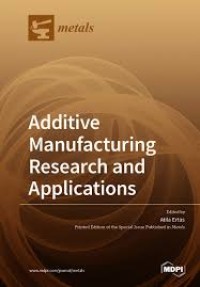 Additive Manufacturing Research and Applications