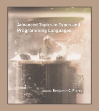 Advanced topics in types and programming languages