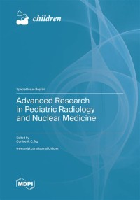 Advanced Research in Pediatric Radiology and Nuclear Medicine
