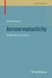 Aeroservoelasticity: Modeling and Control