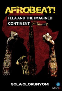 Image of Afrobeat! Fela and the Imagined Continent