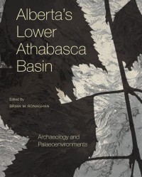 Image of Alberta's Lower Athabasca Basin: Archaeology and Palaeoenvironments