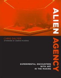 Alien agency :experimental encounters with art in the making